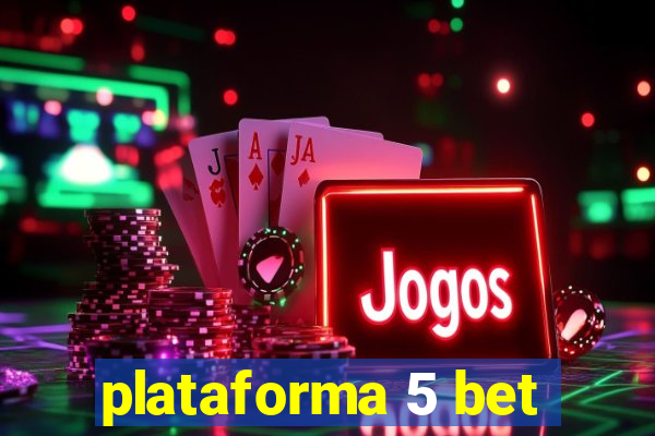 plataforma 5 bet